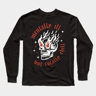 Mentally Ill But Totally Chill Long Sleeve T-Shirt